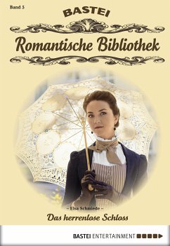 Das herrenlose Schloss / Romantische Bibliothek Bd.5 (eBook, ePUB) - Schmiede, Elsa