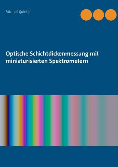 Optische Schichtdickenmessung mit miniaturisierten Spektrometern (eBook, ePUB) - Quinten, Michael