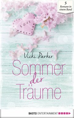 Sommer der Träume (eBook, ePUB) - Parker, Vicki; Williams, Chris; Hanson, Laura; Hilton, Jill; Vary, Charlotte