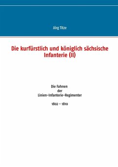 Die kurfürstlich und königlich sächsische Infanterie (II) (eBook, ePUB) - Titze, Jörg