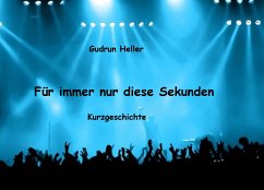 Für immer nur diese Sekunden (eBook, ePUB) - Heller, Gudrun