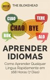 Aprender Idiomas: Como Aprender Qualquer Língua Rapidamente em 168 Horas (7 Dias) (eBook, ePUB)
