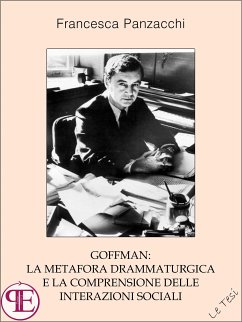 Goffman: la metafora drammaturgica e la comprensione delle interazioni sociali (eBook, ePUB) - Panzacchi, Francesca