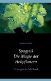 Spagyrik - Die Magie der Heilpflanzen (eBook, ePUB)