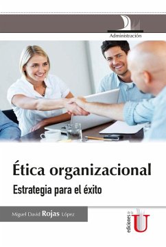 Ética organizacional. Estrategia para el éxito (eBook, PDF) - Rojas López, Miguel David