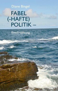 Fabel (-hafte) Politik - Eine Erzählung (eBook, ePUB)