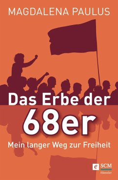 Das Erbe der 68er (eBook, ePUB) - Paulus, Magdalena