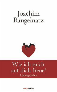 Wie ich mich auf dich freue! (eBook, ePUB) - Ringelnatz, Joachim