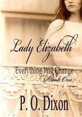 Lady Elizabeth (Pride and Prejudice Everything Will Change, #1) (eBook, ePUB) Lady Elizabeth (Pride and Prejudice Everything Will Change, #1) (eBook, ePUB)