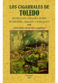 Los cigarrales de Toledo : recreación literaria sobre su historia, riqueza y población - Martín Gamero, Antonio