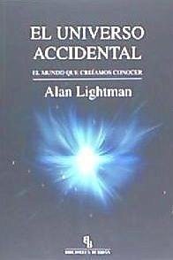 El universo accidental : el mundo que creíamos conocer - Lightman, Alan
