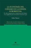 La economía del cáñamo en la España suroriental : el cultivo, manipulación y transformación del cáñamo en su significado para la estructura social de las vegas