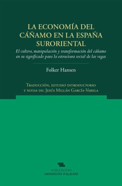 La economía del cáñamo en la España suroriental : el cultivo, manipulación y transformación del cáñamo en su significado para la estructura social de las vegas - Hansen, Folker