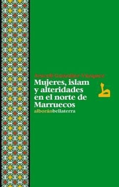Mujeres, islam y alteridades en el Norte de Marruecos - González Vázquez, Araceli
