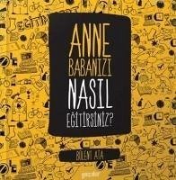 Anne Babanizi Nasil Egitirsiniz - Ata, Bülent