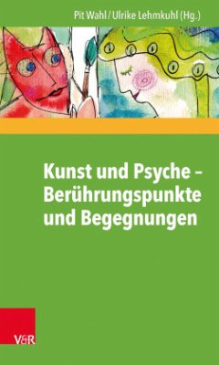 Kunst und Psyche - Berührungspunkte und Begegnungen