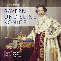 Bayern und seine Könige - Hofmeier, Franz