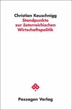 Standpunkte zur österreichischen Wirtschaftspolitik - Keuschnigg, Christian