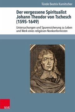 Der vergessene Spiritualist Johann Theodor von Tschesch (1595-1649) - Karnitscher, Tünde Beatrix