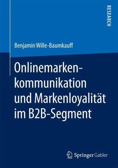 Onlinemarkenkommunikation und Markenloyalität im B2B-Segment - Wille-Baumkauff, Benjamin