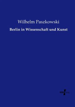 Berlin in Wissenschaft und Kunst - Paszkowski, Wilhelm