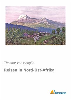 Reisen in Nord-Ost-Afrika - Heuglin, Theodor von