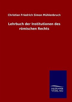 Lehrbuch der Institutionen des römischen Rechts - Mühlenbruch, Christian Friedrich Simon