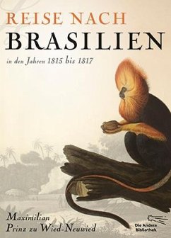 Reise nach Brasilien in den Jahren 1815 bis 1817 - Wied-Neuwied, Maximilian Prinz zu