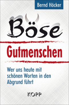Böse Gutmenschen - Höcker, Bernd