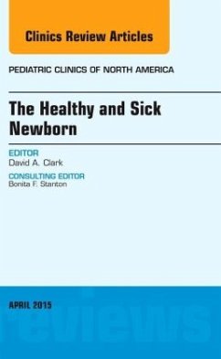 The Healthy and Sick Newborn, An Issue of Pediatric Clinics - Clark, David A.