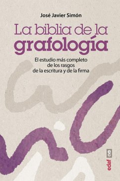 La biblia de la grafología : el estudio más completo de los rasgos de la escritura y de la firma - Simón Alonso, José Javier