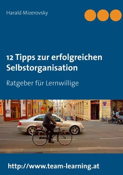 12 Tipps zur erfolgreichen Selbstorganisation - Mizerovsky, Harald