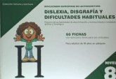 Dificultades específicas de lectoescritura : dislexia, disgrafía y dificultades habituales : nivel 8 : dominio de las habilidades de discriminación y reconocimiento : competencia gráfica y fonológica