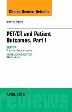 Pet/CT and Patient Outcomes, Part I, an Issue of Pet Clinics - Subramaniam, Rathan