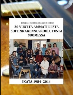 30 vuotta ammatillista soitinrakennuskoulutusta Suomessa - Heikkilä, Johannes; Nieminen, Rauno