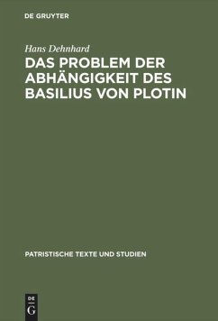 Das Problem der Abhängigkeit des Basilius von Plotin - Dehnhard, Hans