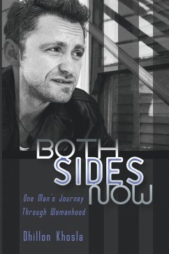 Both Sides Now: One Man's Journey Through Womanhood - Khosla, Dhillon