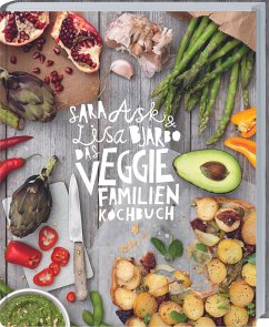 Das Veggie-Familienkochbuch - Sara Ask und Lisa Bjärbo