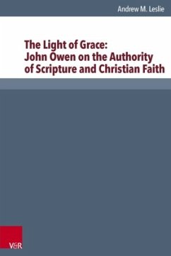 The Light of Grace: John Owen on the Authority of Scripture and Christian Faith - Leslie, Andrew M.