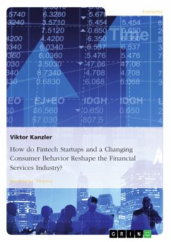 How do Fintech Startups and a Changing Consumer Behavior Reshape the Financial Services Industry? (eBook, PDF) - Kanzler, Viktor