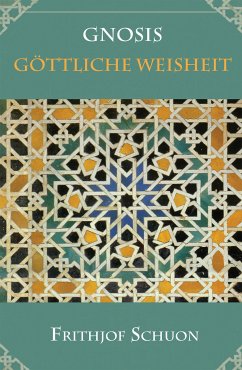 Gnosis - Göttliche Weisheit (eBook, ePUB) - Schuon, Frithjof