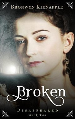 Broken (Disappeared, #2) (eBook, ePUB) - Kienapple, Bronwyn