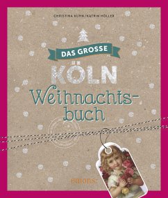 Das große Köln Weihnachtsbuch - Höller, Katrin