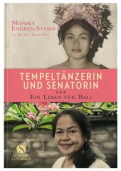 Tempeltänzerin und Senatorin - Endres-Stamm, Monika; Mas, Ida Ayu Agung
