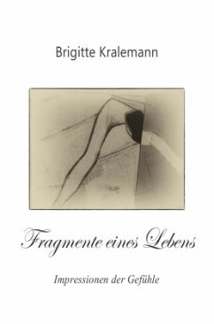 Fragmente eines Lebens - Kralemann, Brigitte