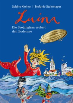 Luina - Die Seejungfrau erobert den Bodensee - Kleiner, Sabine