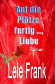 Vergebung - Glück - Liebe / Auf die Plätze, fertig ..., Liebe