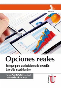 Opciones reales, enfoque para las decisiones de inversión bajo alta incertidumbre (eBook, PDF) - Contreras Andreoli, Hernán; Muñoz Rojas, Guillermo