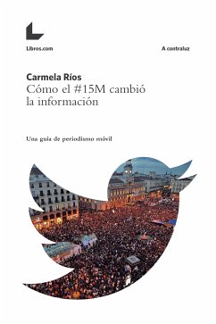 Cómo el #15M cambió la información (eBook, ePUB) - Ríos, Carmela