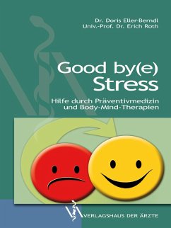 Good by(e) Stress (eBook, ePUB) - Eller-Berndl, Doris; Roth, Erich